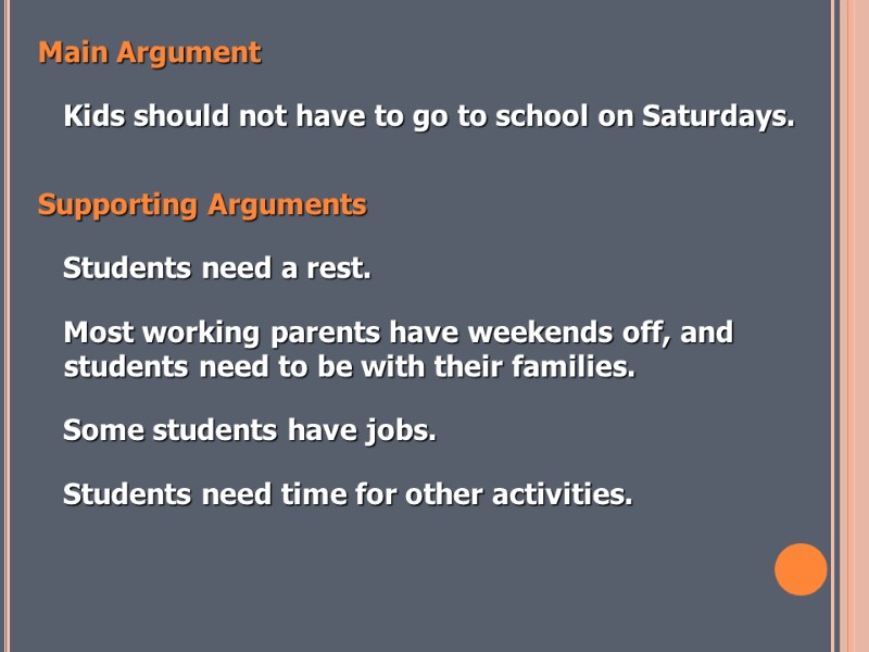 Main Argument    Kids should not have to go to school on